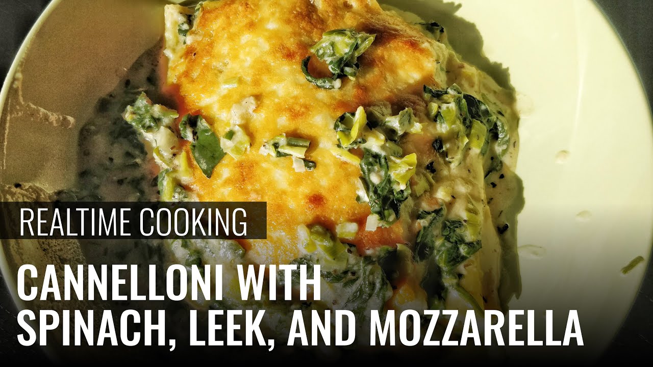 Realtime Cooking: Cannelloni with spinach, leek, and mozzarella