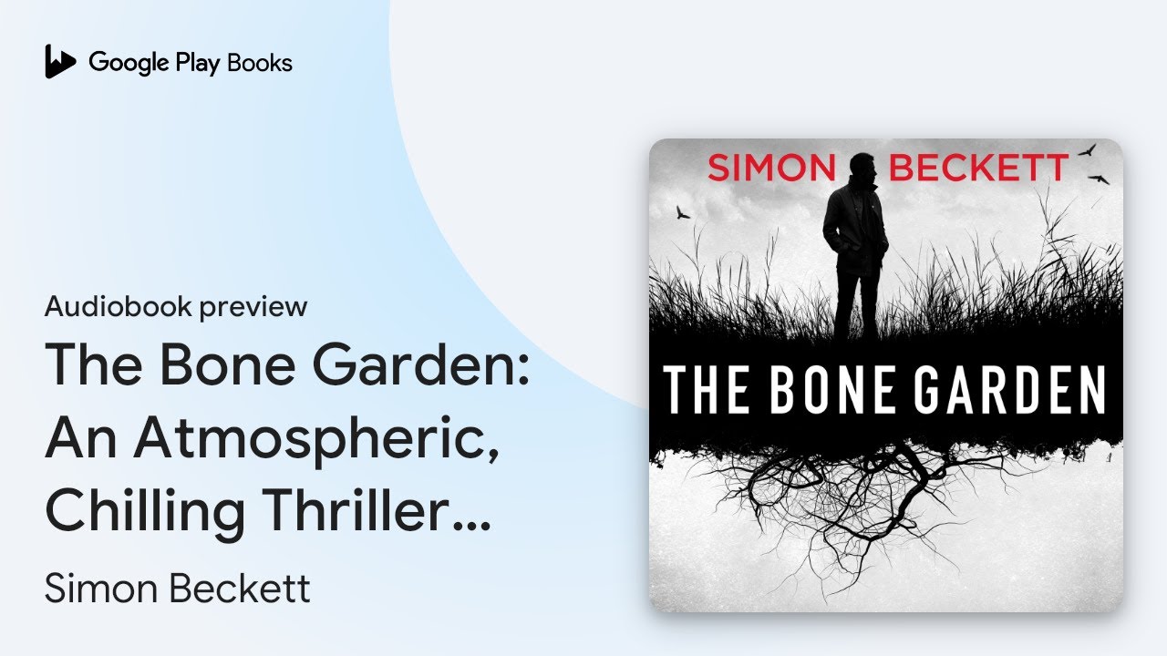 The Bone Garden: An Atmospheric, Chilling&hellip; by Simon Beckett &middot; Audiobook preview