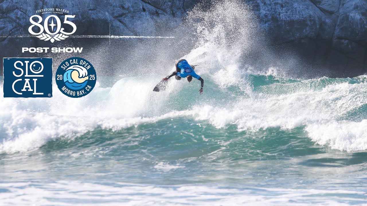 805 Post Show: SLO CAL Open Morro Bay - Finals Day