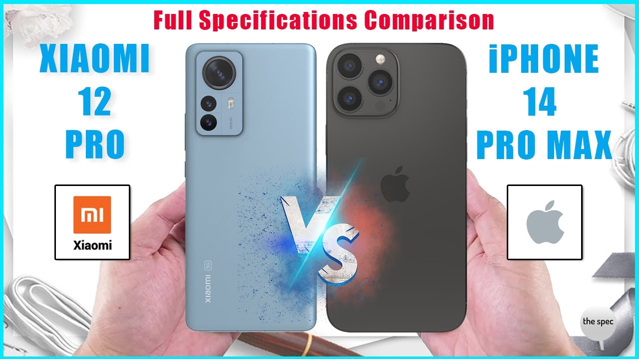 Xiaomi 12 Pro vs Apple iPhone 14 Pro Max | Full Specifications Comparison