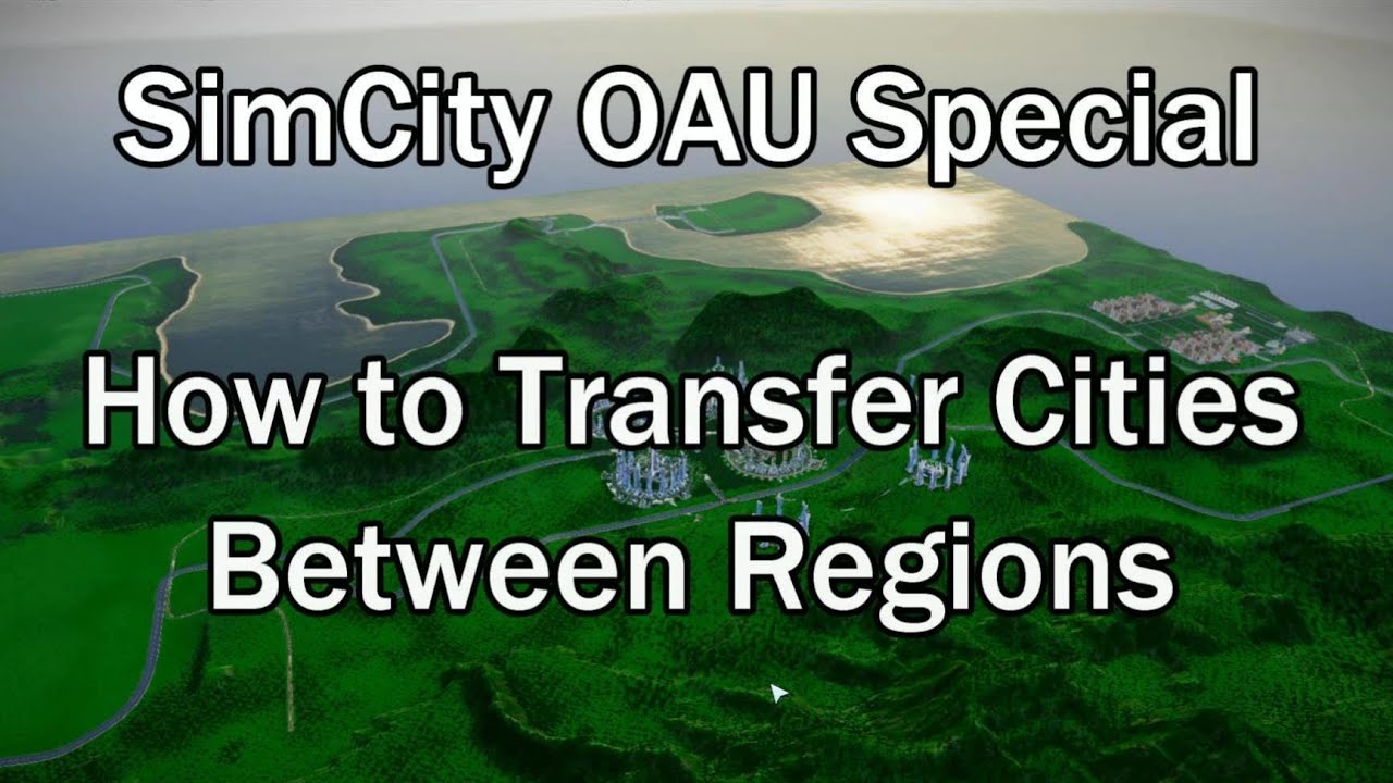 SimCity OAU Special ►How to Transfer Cities Between Regions◀ SimCity 5 (2013) With Mods