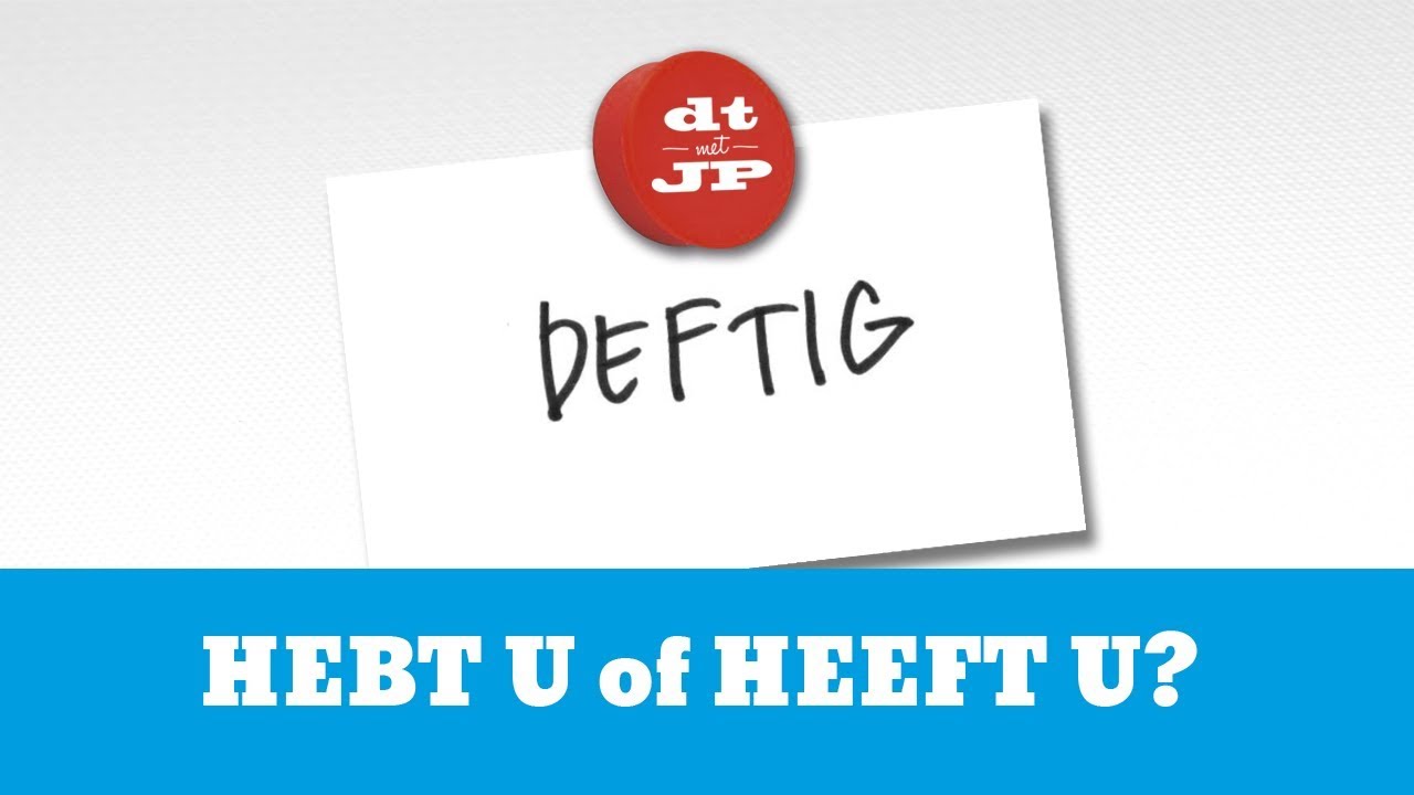 HEBT U of HEEFT  U? | dt met JP