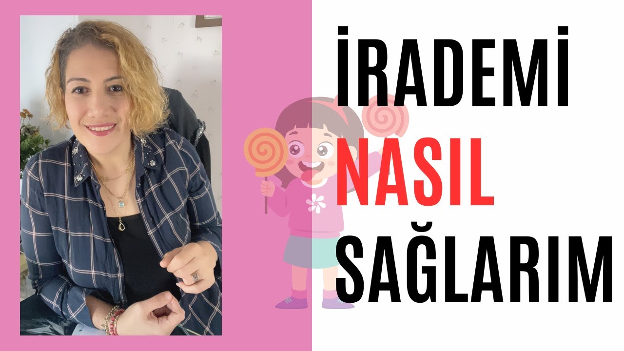 İrademi Nasıl Sağlarım? İrademi Nasıl Güçlendireceğim