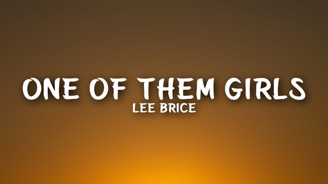 Lee Brice - One of Them Girls (Lyrics)