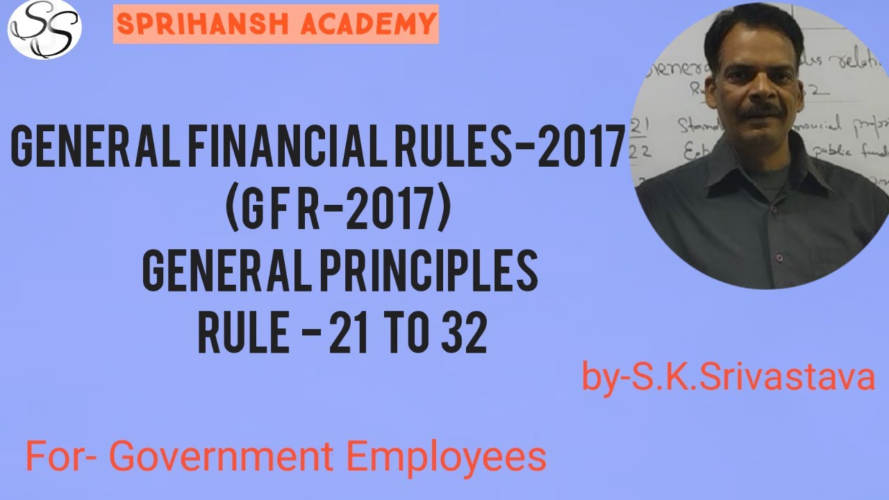General Financial Rule 2017 (GFR)  Rule 21 to 32 || By S.K. Srivastava