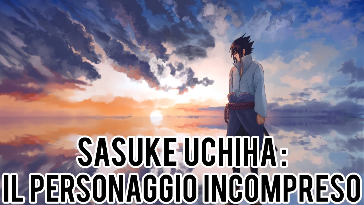 SASUKE UCHIHA – Il Personaggio Più Incompreso di Naruto