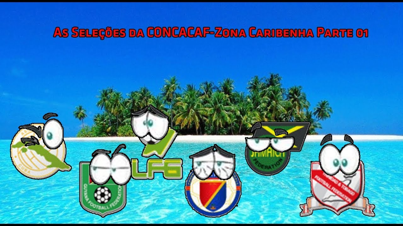 As seleções da CONCACAF Zona Caribenha Parte 01