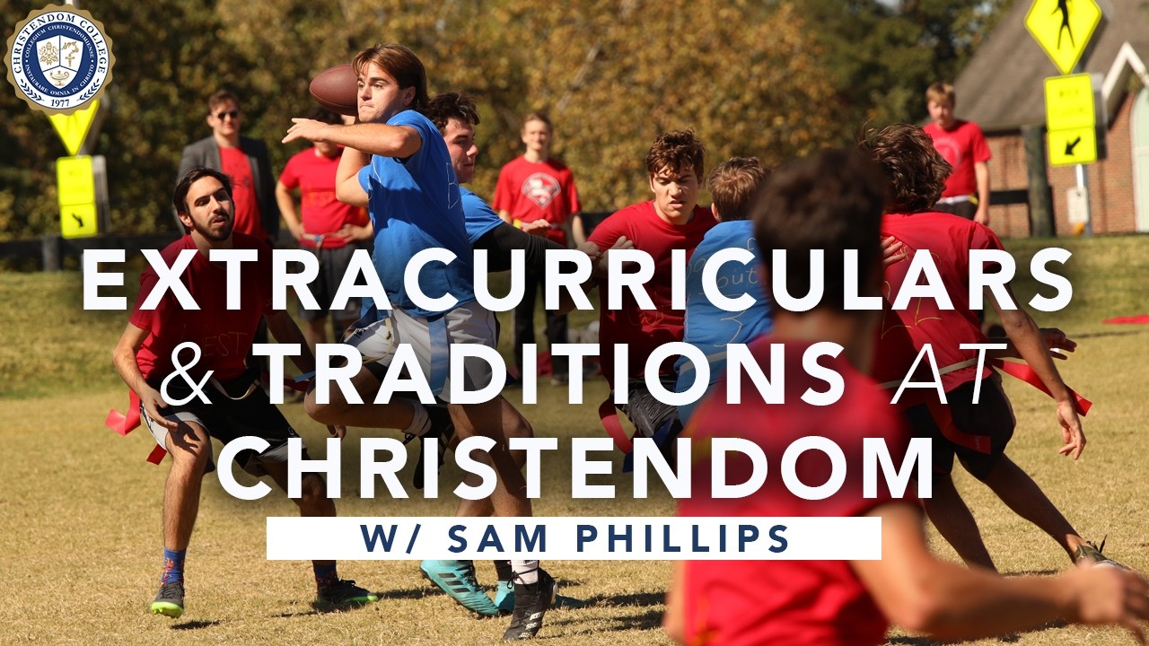 Extracurriculars and Traditions at Christendom with Director of Admissions Sam Phillips