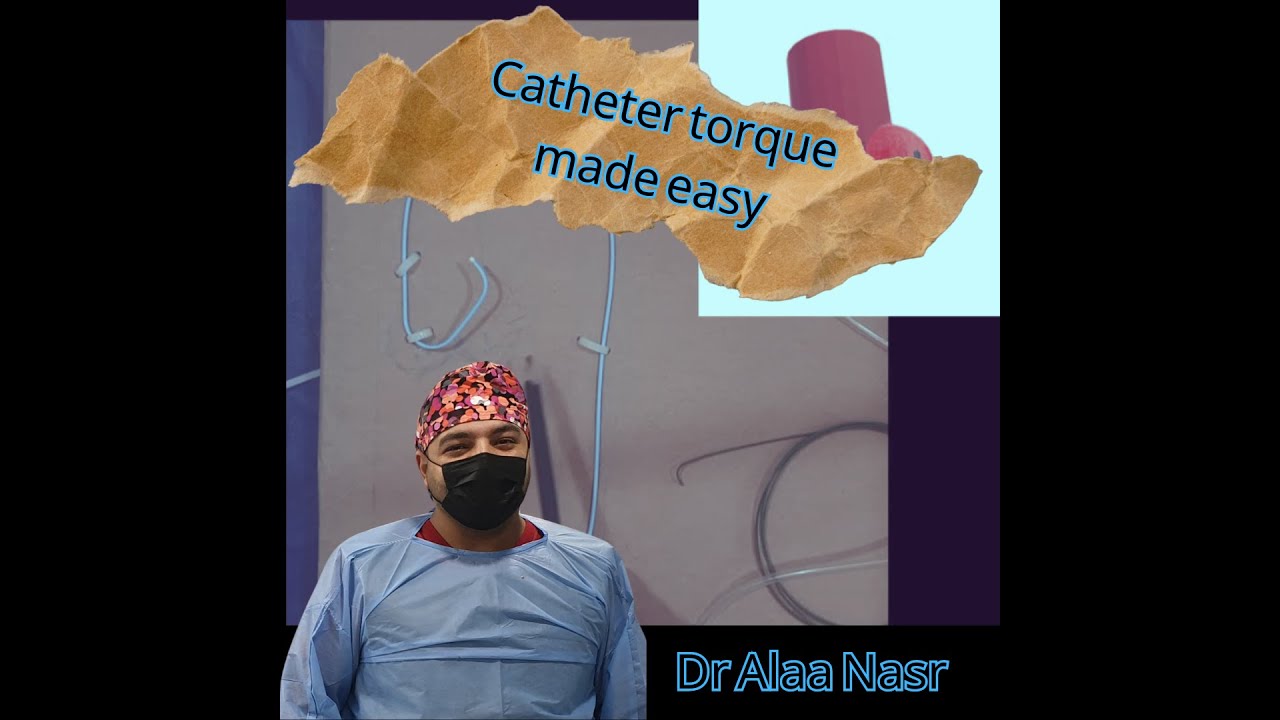 Coronary Catheter torque Made easy, Dr Alaa Nasr, 2024