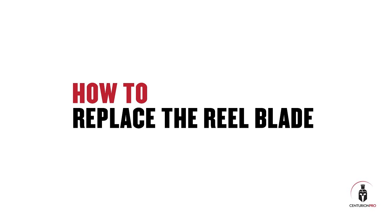 CenturionPro DIY - How to Replace the Reel Blade