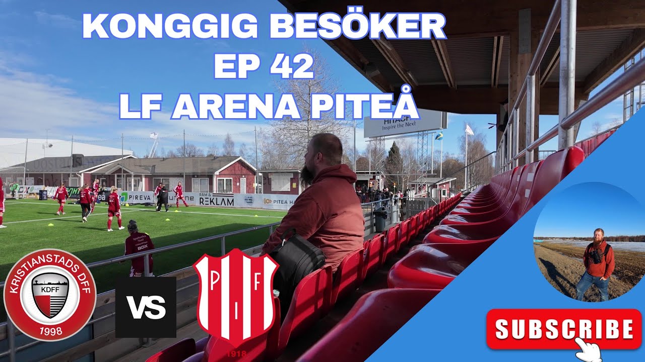 KongGig Besöker Ep 42 - Lf Arena Piteå 2024 @ Piteå IF vs Kristianstads DFF