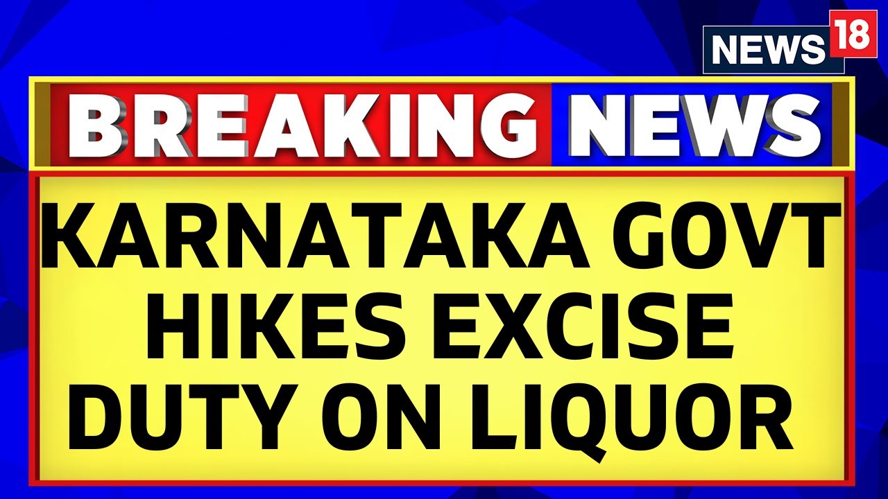 Karnataka Budget News |&nbsp;Congress Government Hikes Excise Duty On Liquor | English News | News18