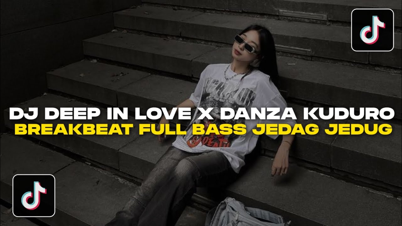DJ DEEP IN LOVE X DANZA KUDURO BREAKBEAT FULL BASS JEDAG JEDUG VIRAL TIKTOK  2026 