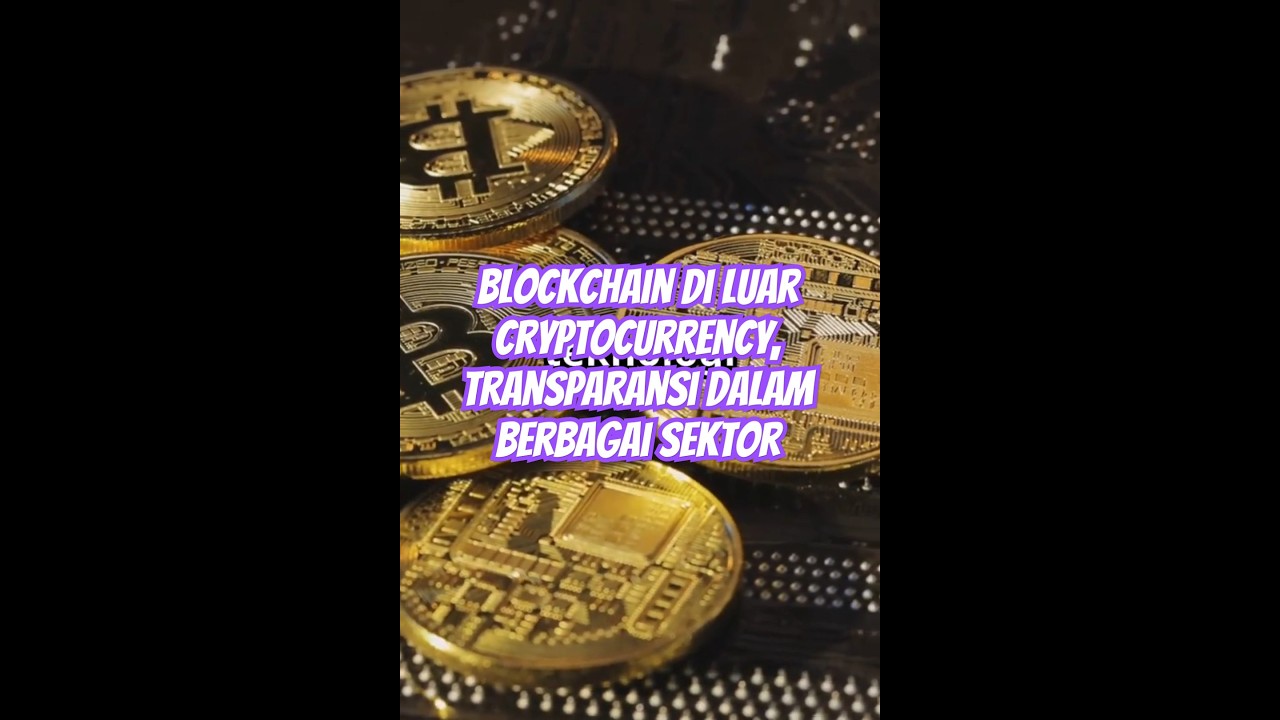 Blockchain di Luar Cryptocurrency, Transparansi dalam Berbagai Sektor #Blockchain #Transparansi
