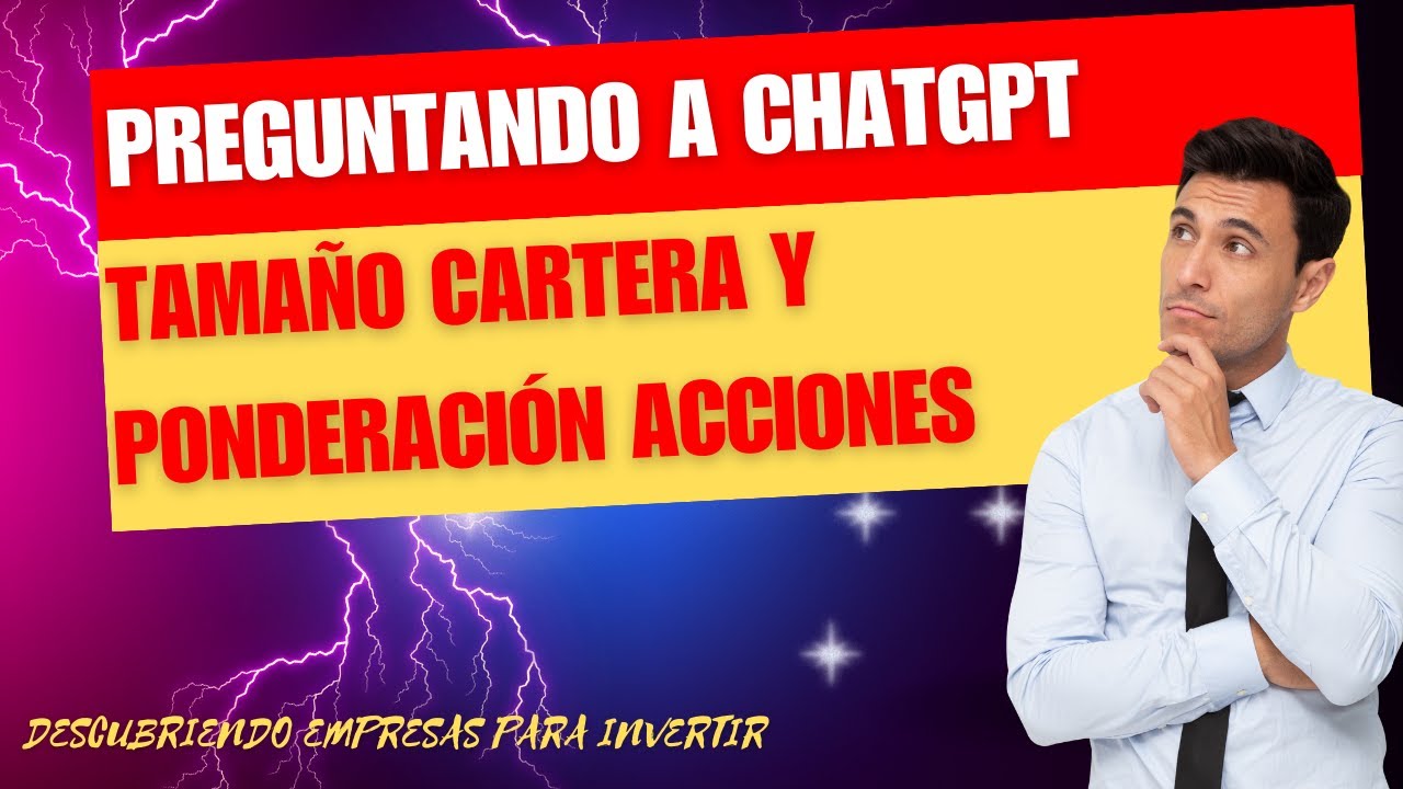 T1C18💥Preguntando a ChatGPT: ¿Cuántas Empresas y Cómo Ponderarlas en tu Cartera de Inversión?