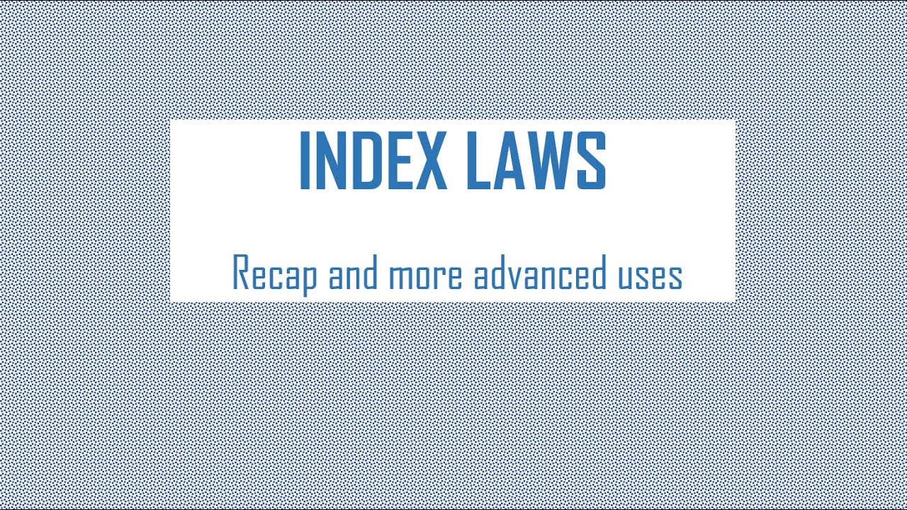 Index Laws: Recap & use in A Level