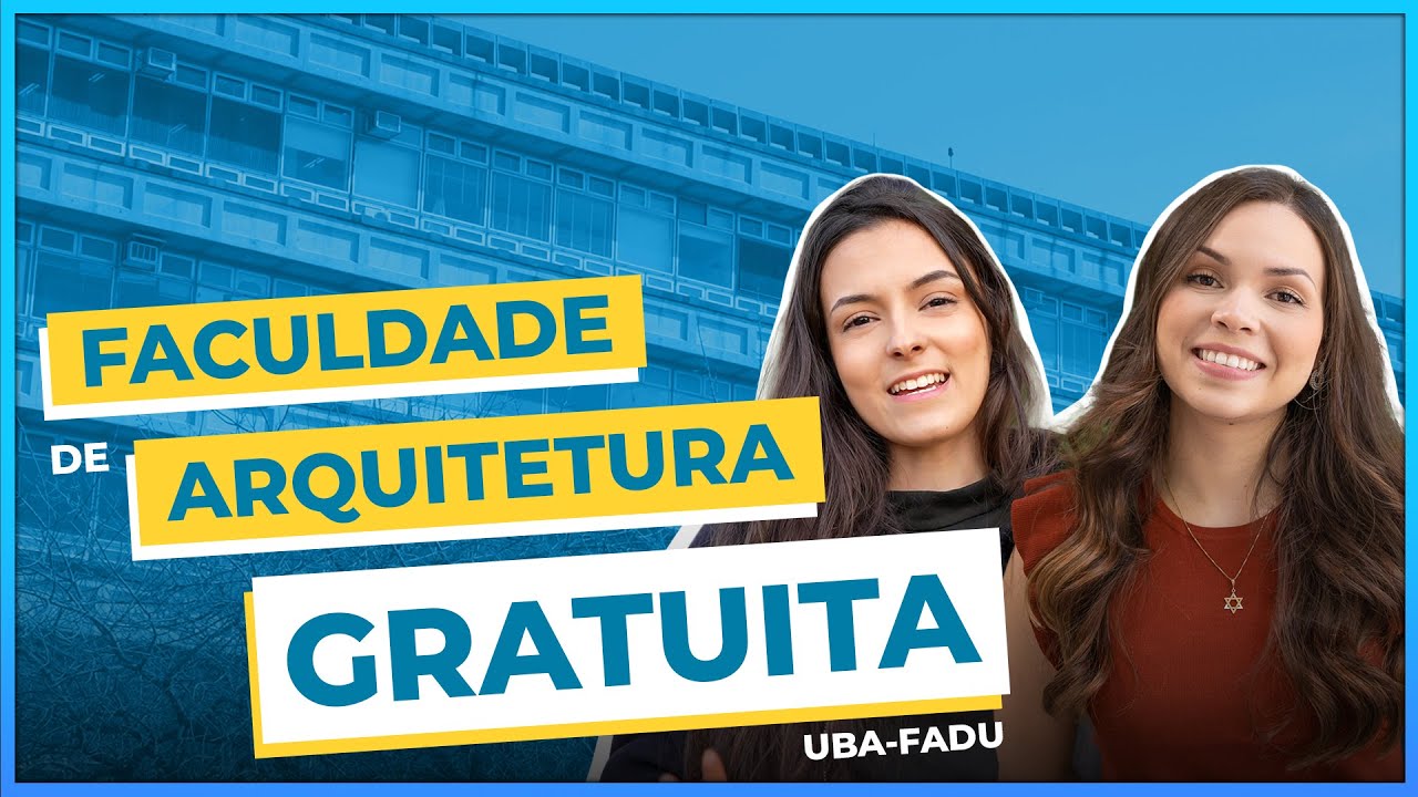 Conheça a FADU | Quer estudar arquitetura? | Faculdade na Argentina