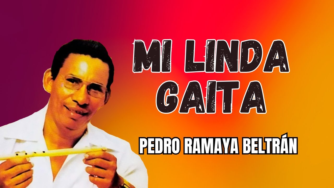 Mi Linda Gaita - Pedro Ramay&aacute; Beltr&aacute;n (Video Letra) - Cumbia - Gaita Colombiana