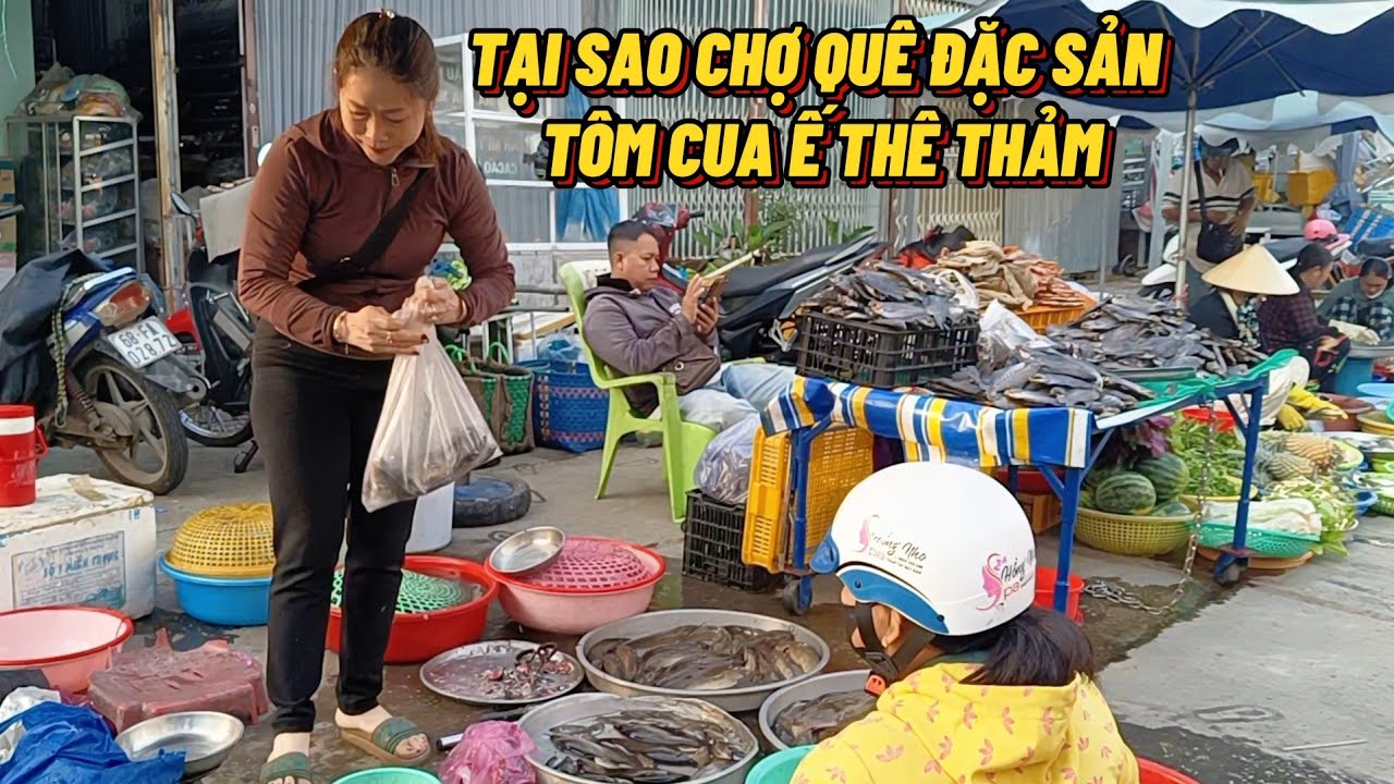 Tại Sao Chợ Quê Đặc Sản Tôm Cua Không Ngờ Ế Thê Thảm Lúc Cận Tết 