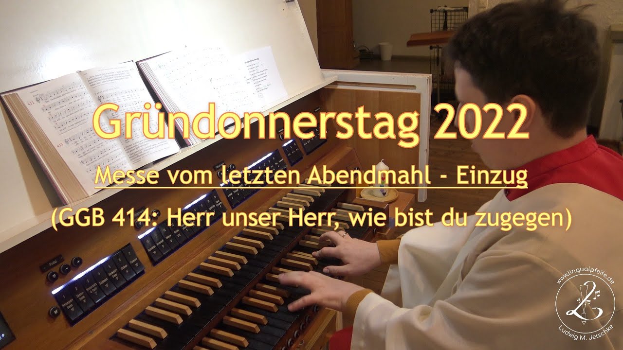 Gründonnerstag 2022 | Feierlicher Einzug (GGB 414: Herr unser Herr, wie bist du zugegen)