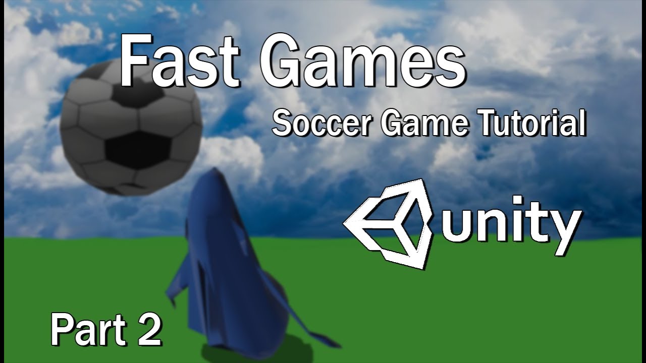 Unity 3D / Fast Games - Soccer Tutorial - Part 2