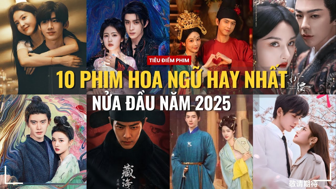 TOP 10 PHIM HOA NGỮ NỔI TIẾNG V&Agrave; HAY NHẤT TRONG NỬA ĐẦU NĂM 2025 | KH&Oacute; DỖ D&Agrave;NH, KHOM LƯNG