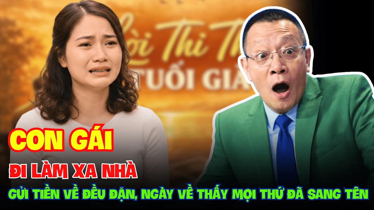 Con Gái Xa Nhà Gửi Tiền Đều Đặn Về Quê, Ngày Trở Lại Thấy Mọi Thứ Đã Sang Tên.
