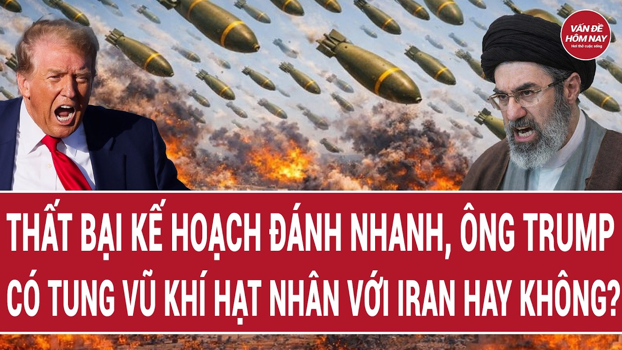 Thất bại kế hoạch đánh nhanh, ông Trump có tung vũ khí hạt nhân với Iran hay không?