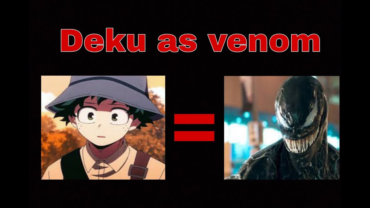 Deku as Venom -sorry for late guys-