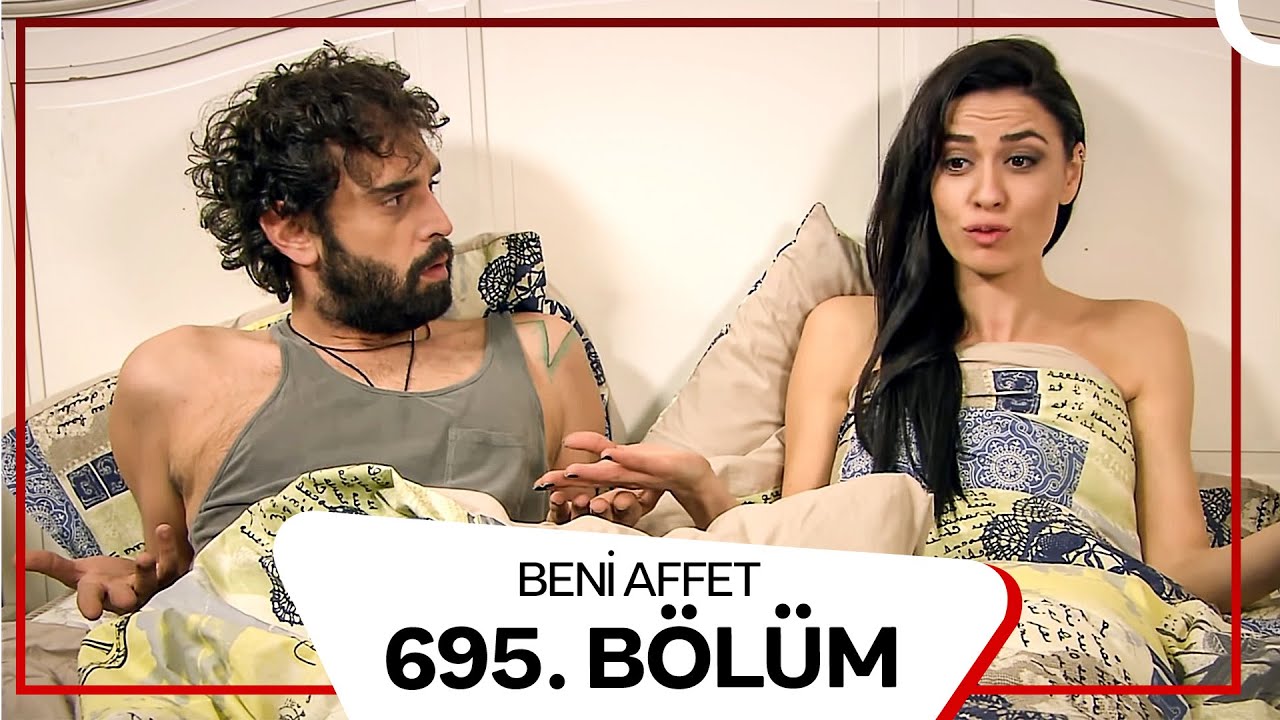 Beni Affet 695. Bölüm
