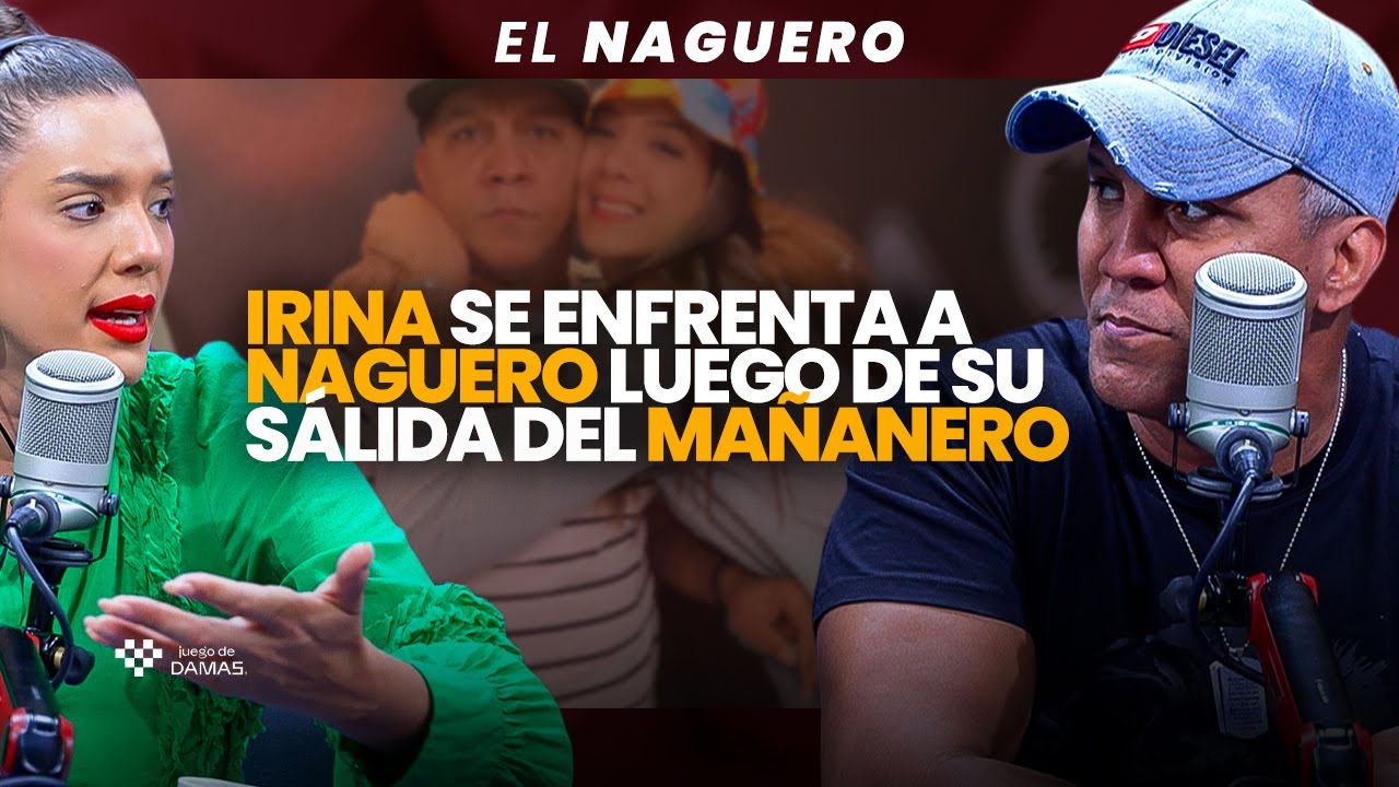 Irina se enfrenta a el Naguero por primera vez luego de su salida del mañanero