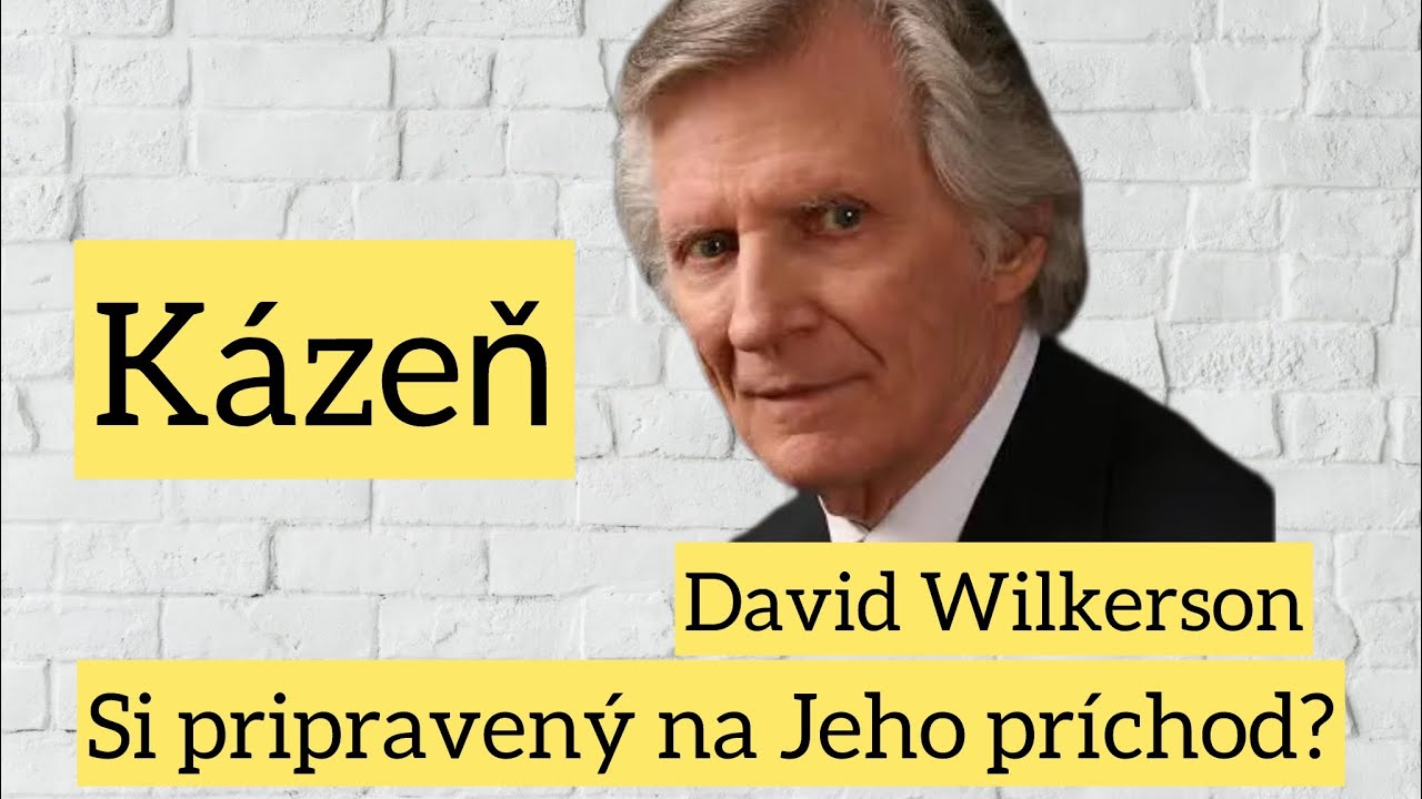 David Wilkerson-Si pripravený na Jeho prichod? 