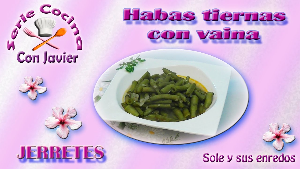 Habas tiernas con vaina (jerretes). 