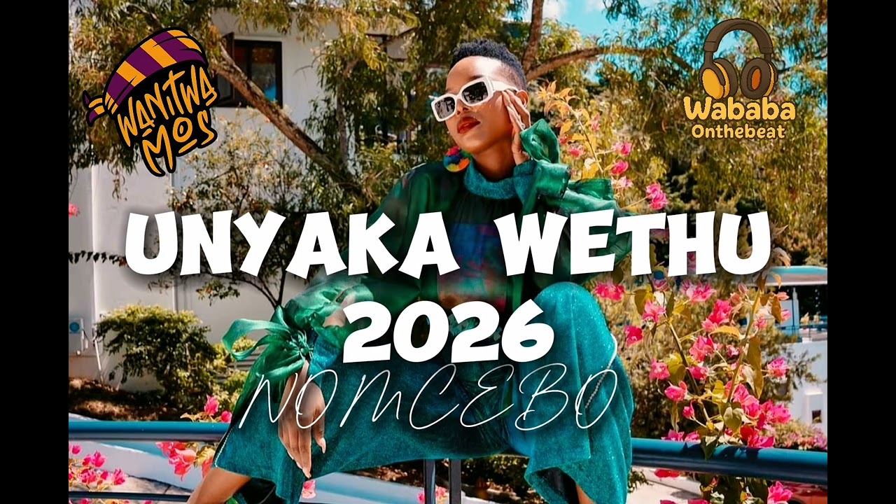 NOMCEBO -"UNYAKA WETHU 2026"(New Hit Song)FT MASTER KG x Nkosazana Daughter x Makhadzi Type beat