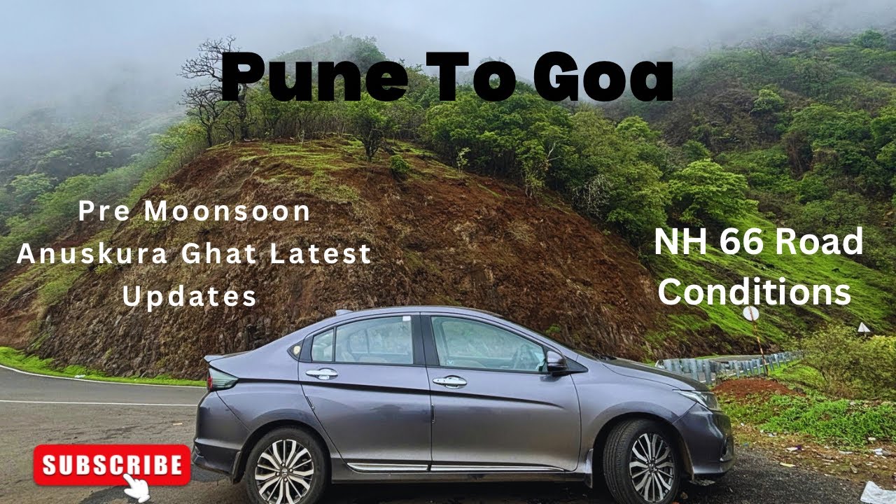 Pune to Goa via Anuskura Ghat | Latest Road Conditions | Driving updates @ScanUnseen