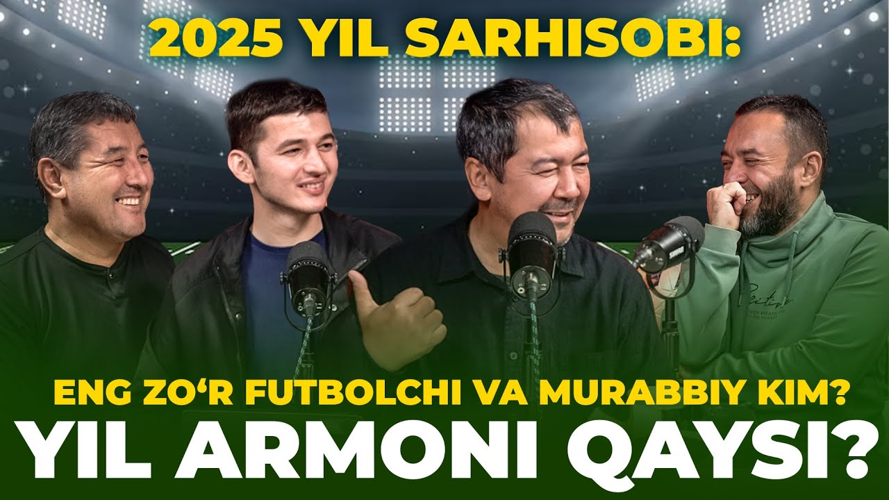 2025 YIL SARHISOBI:Eng zoʻr futbolchi va murabbiy kim? YIL ARMONI QAYSI?