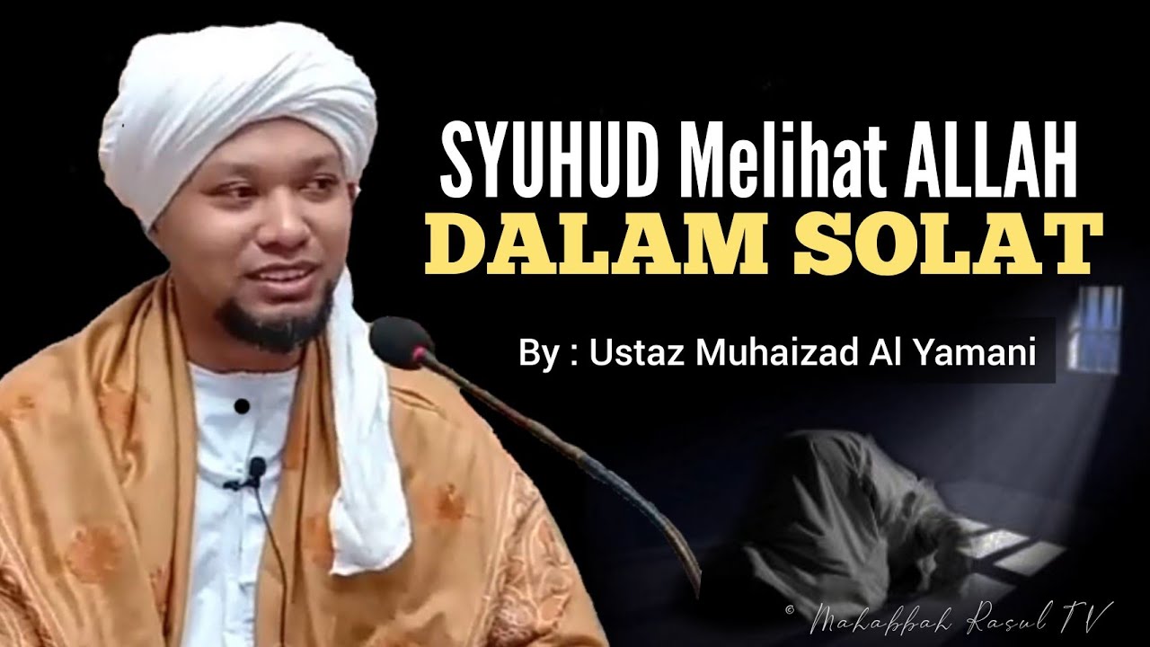 Syuhud Kepada ALLAH Dalam Solat (Dengar Sampai Habis)