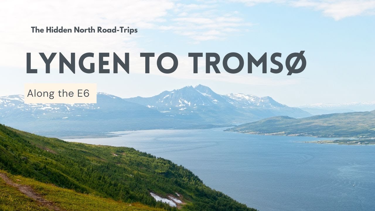 Lyngen to Tromso | Road-trips in Northern Norway