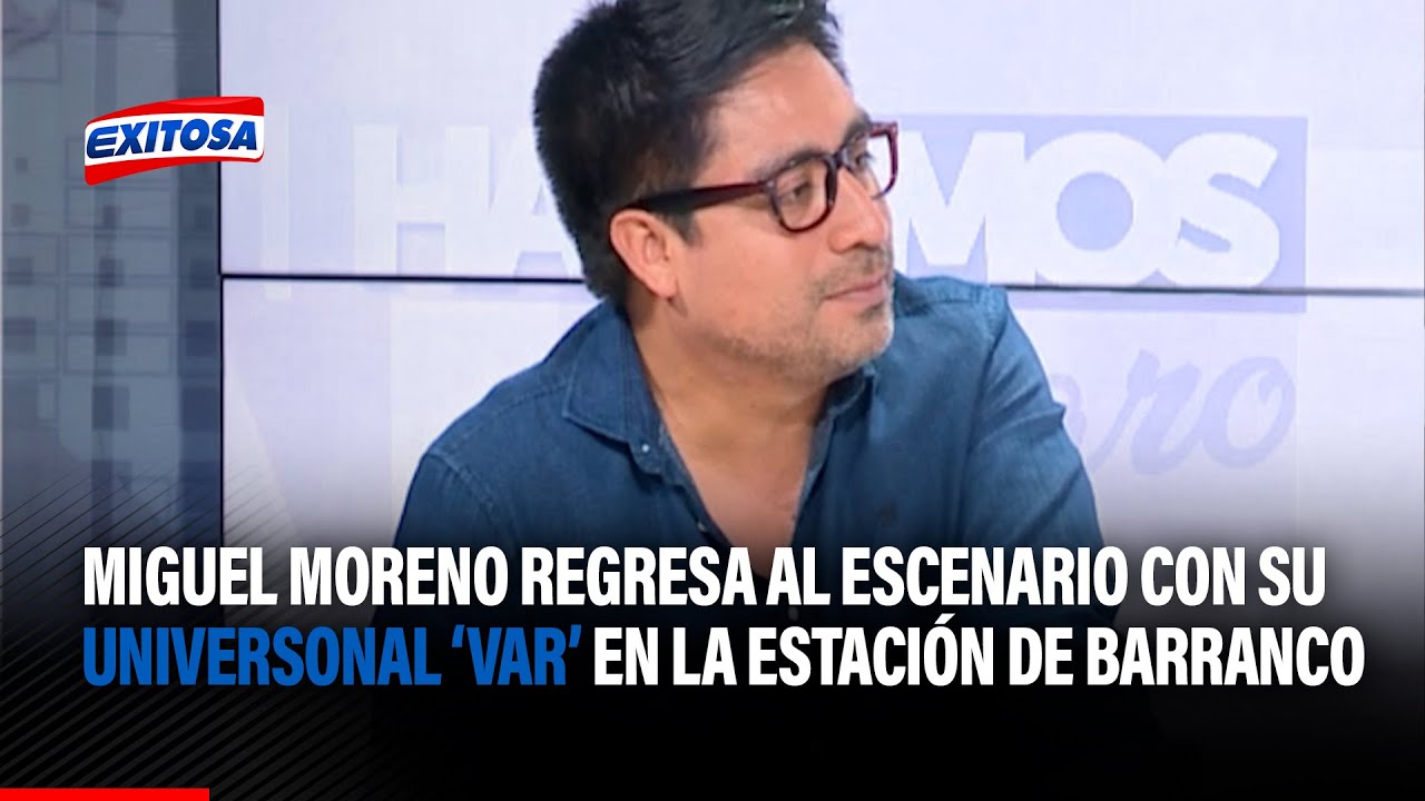 🔴🔵Miguel Moreno regresa al escenario con su unipersonal 'VAR' en la Estaci&oacute;n de Barranco