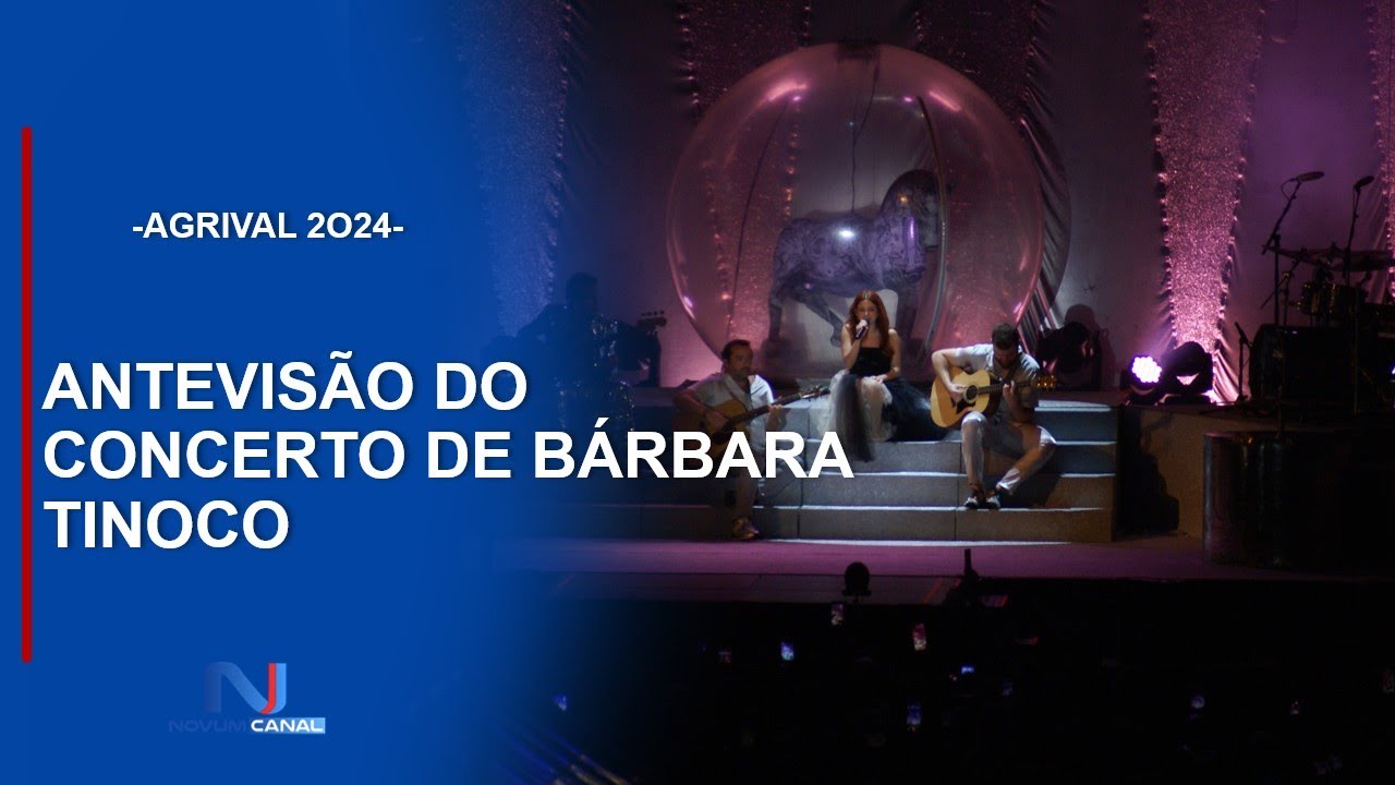 AGRIVAL 2024 | ANTEVISÃO DO CONCERTO DE BÁRBARA TINOCO