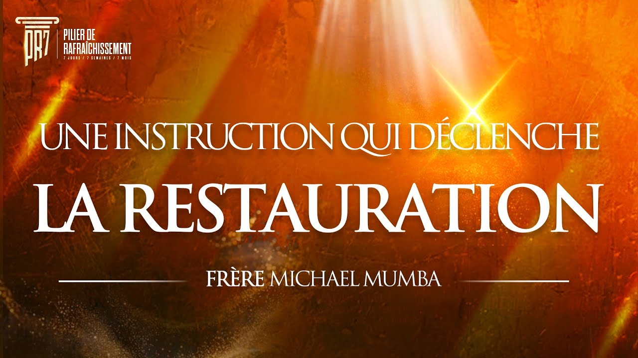 #PR7 • Une instruction qui déclenche la restauration - Frère Michael Mumba