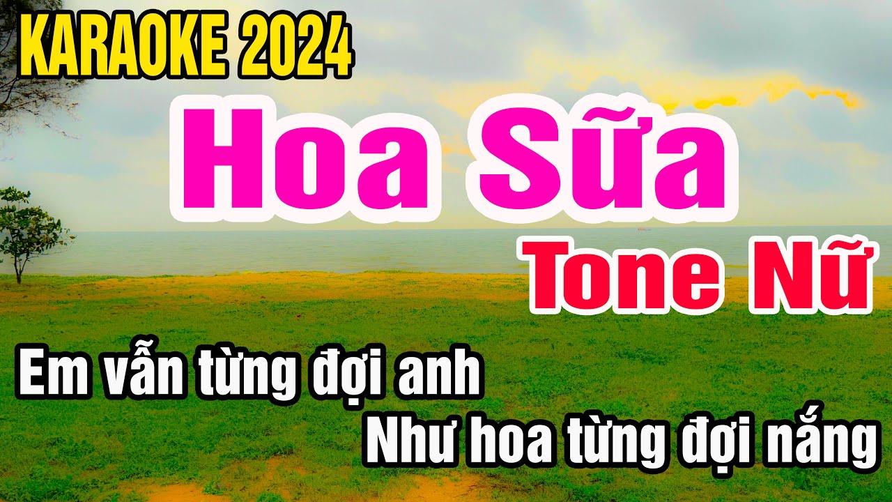 Hoa Sữa Karaoke Tone Nữ Nhạc Sống gia huy karaoke