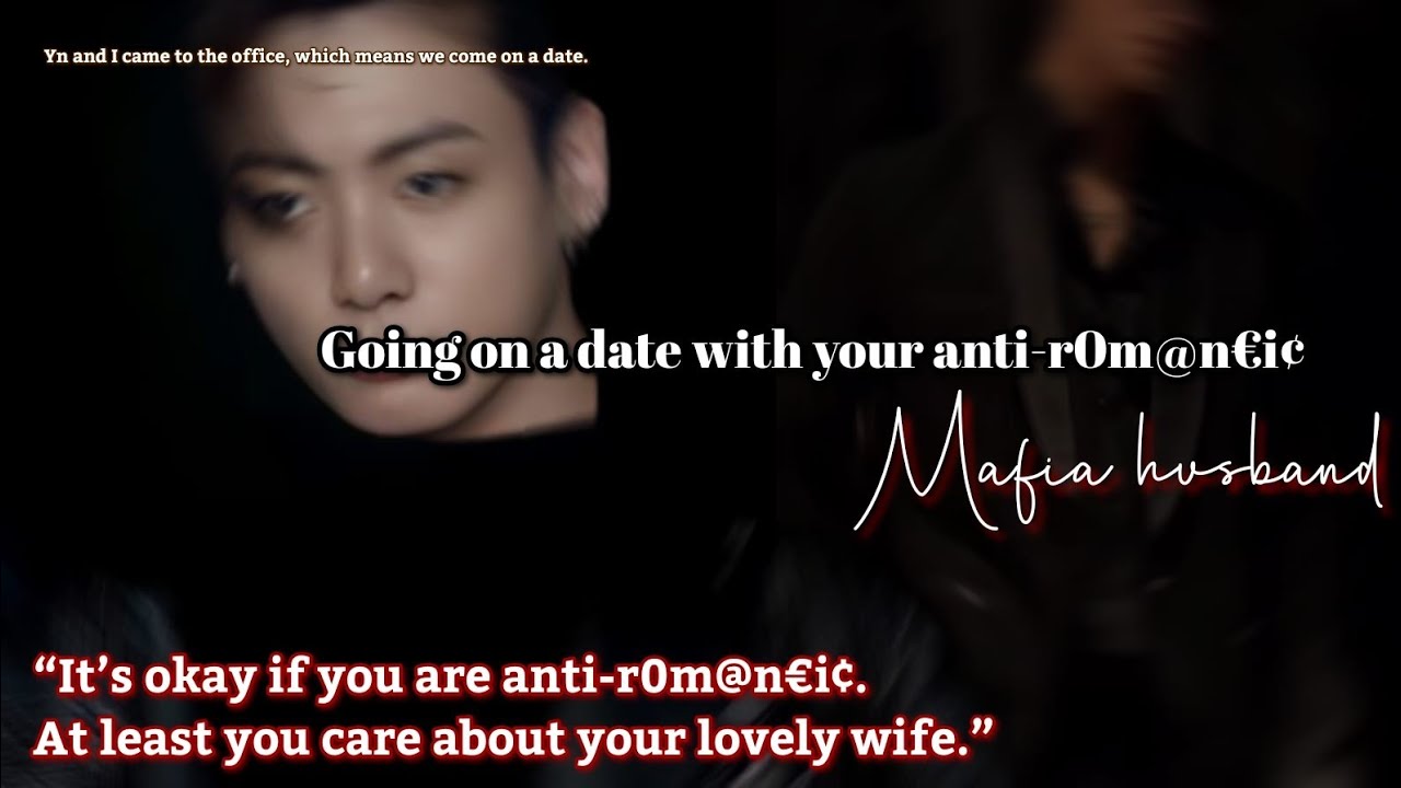 Going on a date with your anti-r0m@n&euro;i&cent; mafia husband Jungkook ff