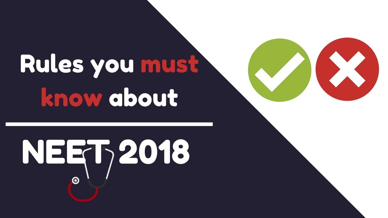 NEET 2018: Rules You MUST KNOW For NEET UG 2018 Exam