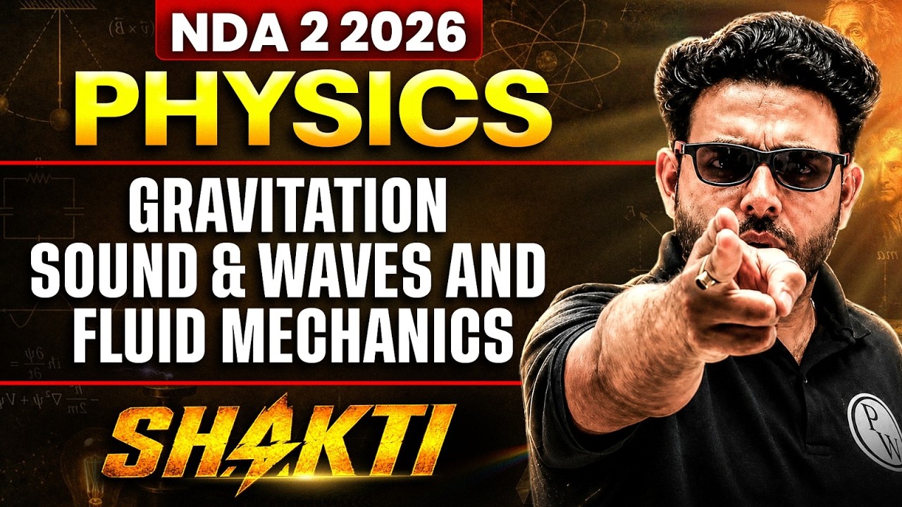 NDA PHYSICS: Gravitation, Sound & Waves & Fluid Mechanics | PHYSICS FOR NDA |  SHAKTI NDA (II) 2026