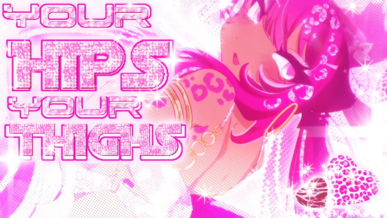 YOUR HIPS YOUR THIGHS animation meme