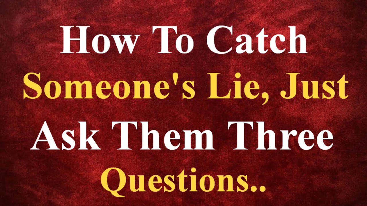 To Catch Someone's Lie, Just Ask Them 3 Questions | Psychology Says 