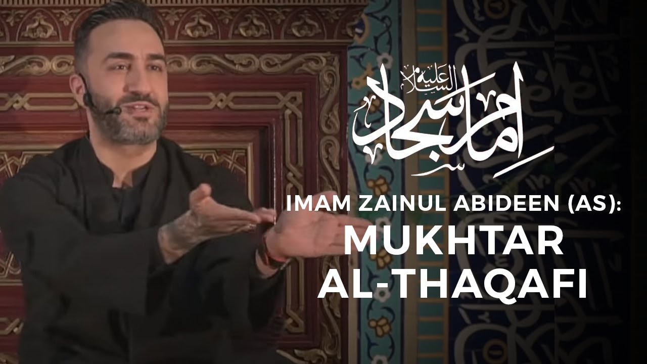1- Imam Zainul Abideen (as) and Mukhtar al-Thaqafi