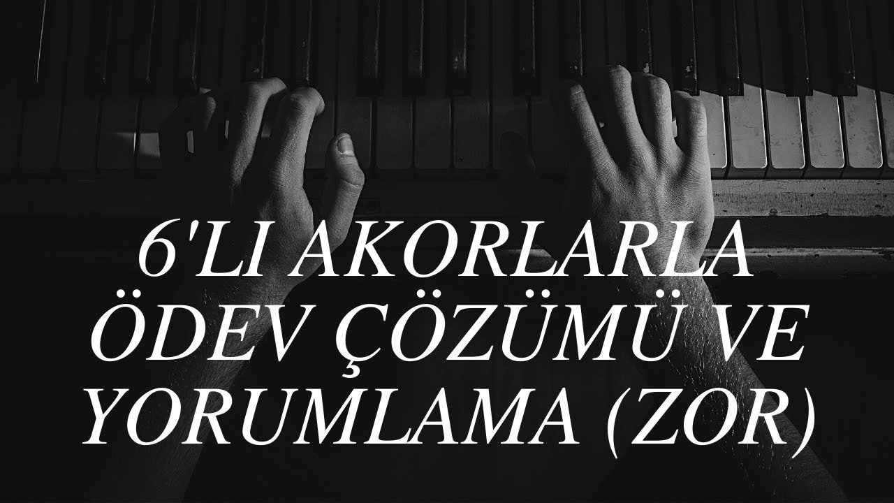 Ödev : 6'lı Akorlarla Armoni Ödevi Çözümü ve Ödevi Yorumlama- Zor (www.muzikteorisi.com)
