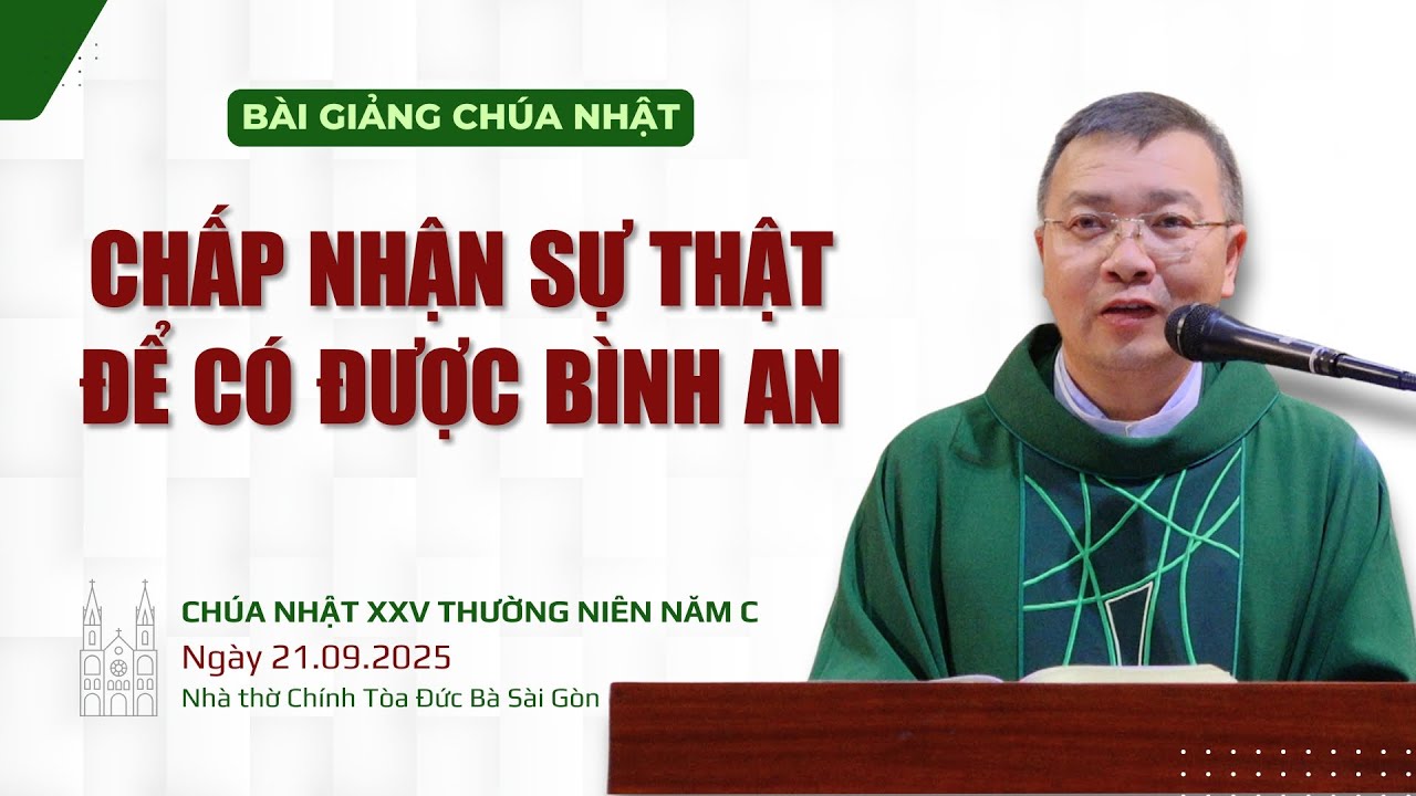 Chấp nhận sự thật để có được bình an - Lm GB Phương Đình Toại, MI | CN XXV TN năm C